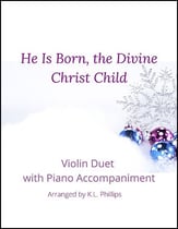 He Is Born, the Divine Christ Child Violin Duet with Piano P.O.D. cover